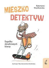 Mieszko Detektyw Zagadka skradzionych kluczyKatarzyna Wasilkowska