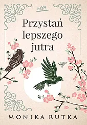 Przystań lepszego jutraMonika Rutka Przystań lepszego jutraMonika Rutka