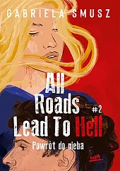 All Roads Lead to Hell 2,Gabriela Smusz