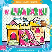 Czarodziejski pędzelek. W lunaparku. Malowanka wodnaAnna Podgórska Czarodziejski pędzelek. W lunaparku. Malowanka wodnaAnna Podgórska