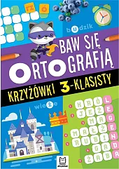 Baw się ortografią. Krzyżówki 3-klasistyJoanna Kuryjak Baw się ortografią. Krzyżówki 3-klasistyJoanna Kuryjak