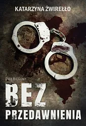 Bez przedawnieniaKatarzyna Żwirełło Bez przedawnieniaKatarzyna Żwirełło