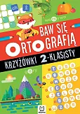 Baw się ortografią. Krzyżówki 2-klasisty