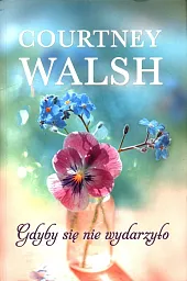 Gdyby się nie wydarzyłoCourtney Walsh Gdyby się nie wydarzyłoCourtney Walsh