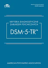 Kryteria diagnostyczne zaburzeń psychicznych DSM-5-TRPiotr Gałecki