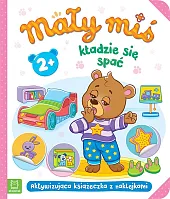 Mały miś kładzie się spać. Aktywizująca książeczka z naklejkami 2+