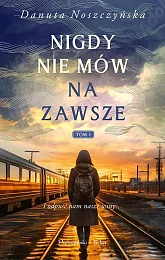 Nigdy nie mów na zawszeDanuta Noszczyńska