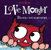 Love Monster Potworek i coś strasznego