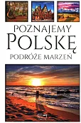 Poznajemy Polskę Podróże Marzeń Poznajemy Polskę Podróże Marzeń