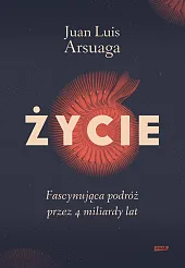 Życie. Fascynująca podróż przez 4 miliardy,Luis Arsuaga Juan