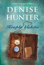 Kropla błękitu Tom 2Denise Hunter Kropla błękitu Tom 2Denise Hunter