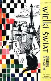 Wielki świat Tom 1Pierre Lemaitre Wielki świat Tom 1Pierre Lemaitre