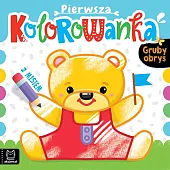 Pierwsza kolorowanka z misiem. Gruby obrysAnna Podgórska