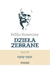Feliks Koneczny - Dzieła zebrane, t.,Feliks Koneczny
