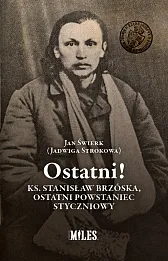 Ostatni! Ks. Stanisław Brzóska, ostatni powstaniec styczniowy