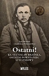 Ostatni! Ks. Stanisław Brzóska, ostatni powstaniec,Jadwiga) Świerk Jan (Strokowa