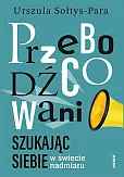 Przebodźcowani Szukając siebie w świecie nadmiaru