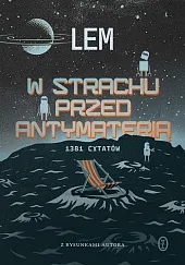 W strachu przed antymaterią. 1381 cytatówStanisław Lem