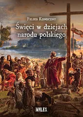 Święci w dziejach narodu polskiegoFeliks Koneczny