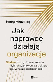 Jak naprawdę działają organizacje