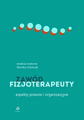 Zawód fizjoterapeuty Aspekty prawne i organizacyjneMonika Urbaniak