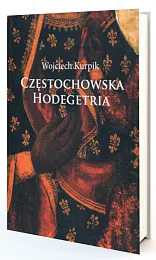 Częstochowska HodegetriaWojciech Kurpik
