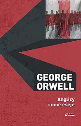 Anglicy i inne esejeGeorge Orwell Anglicy i inne esejeGeorge Orwell