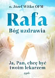 Rafa Bóg uzdrawia Rafa Bóg uzdrawia