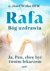 Rafa Bóg uzdrawiaJózef Witko