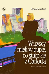Wszyscy mieli w dupie, co stało,James Hannaham