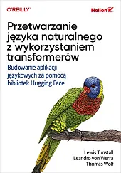 Przetwarzanie języka naturalnego z wykorzystaniem transformerówTunstall Lewis Przetwarzanie języka naturalnego z wykorzystaniem transformerówTunstall Lewis