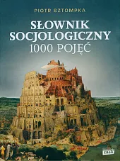 Słownik socjologiczny 1000 pojęćPiotr Sztompka Słownik socjologiczny 1000 pojęćPiotr Sztompka