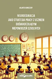 Neuroedukacja jako strategia pracy z uczniem,Jolanta Konieczny Neuroedukacja jako strategia pracy z uczniem,Jolanta Konieczny