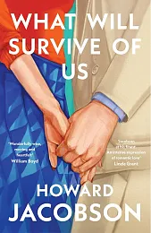What Will Survive of UsHoward Jacobson