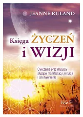 Księga Życzeń i WizjiJeanne Ruland Księga Życzeń i WizjiJeanne Ruland
