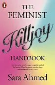 The Feminist Killjoy Handbook The Feminist Killjoy Handbook