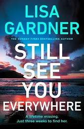 Still See You EverywhereLisa Gardner Still See You EverywhereLisa Gardner