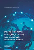 Innowacyjne formy obsługi logistycznej współczesnych łańcuchów dostaw