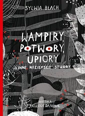 Wampiry potwory upiory i inne nieziemskie,Sylwia Błach