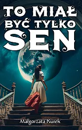 To miał być tylko sen To miał być tylko sen