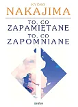 To, co zapamiętane to, co zapomniane To, co zapamiętane to, co zapomniane