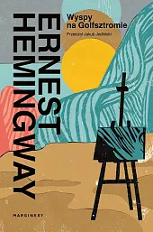 Wyspy na GolfsztromieErnest Hemingway Wyspy na GolfsztromieErnest Hemingway