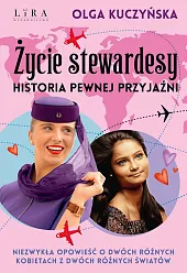 Życie stewardesy Historia pewnej przyjaźniOlga Kuczyńska