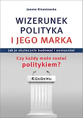 Wizerunek Polityka i jego markaJoanna Kinastowska