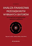 Analiza finansowa przedsiębiorstw wybranych sektorów ze szczególnym uwzględnieniem zagrożenia upadło Analiza finansowa przedsiębiorstw wybranych sektorów ze szczególnym uwzględnieniem zagrożenia upadło