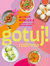 Gotuj! roślinnieAlicja Rokicka