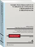 Wzory pism procesowych w sprawach cywilnych i rejestrowych z objaśnieniami Wzory pism procesowych w sprawach cywilnych i rejestrowych z objaśnieniami