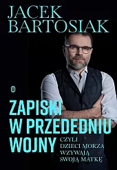 Zapiski w przededniu wojny, czyli dzieci,Jacek Bartosiak