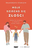 Moje dziecko się złości Moje dziecko się złości
