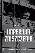 Imperium zniszczenia. Historia nazistowskiej masowej zagłady